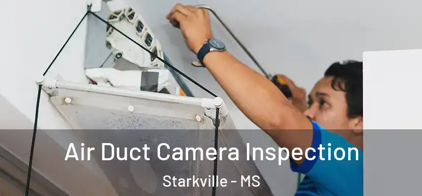 Air Duct Camera Inspection Starkville - MS