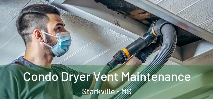  Condo Dryer Vent Maintenance Starkville - MS