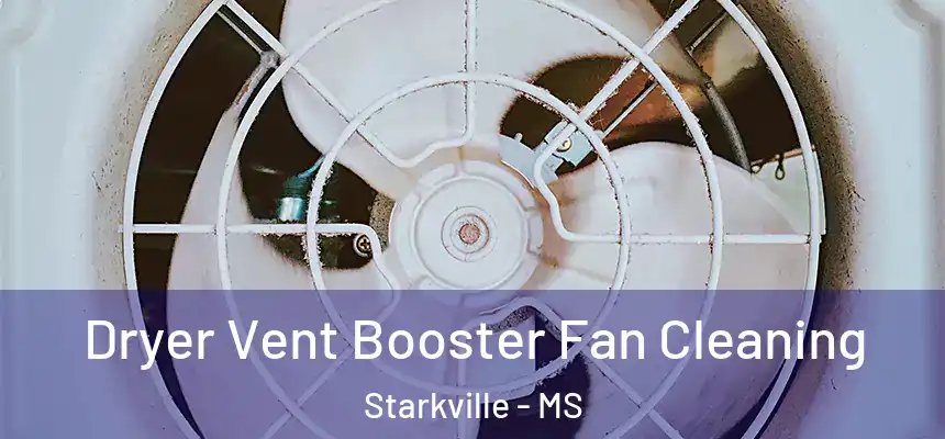 Dryer Vent Booster Fan Cleaning Starkville - MS