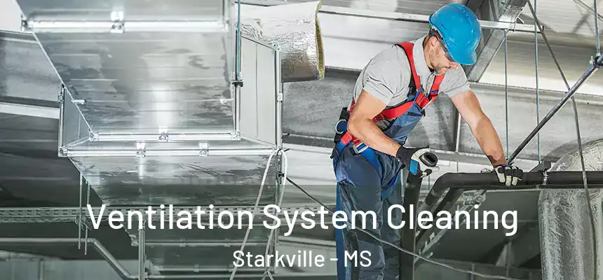  Ventilation System Cleaning Starkville - MS